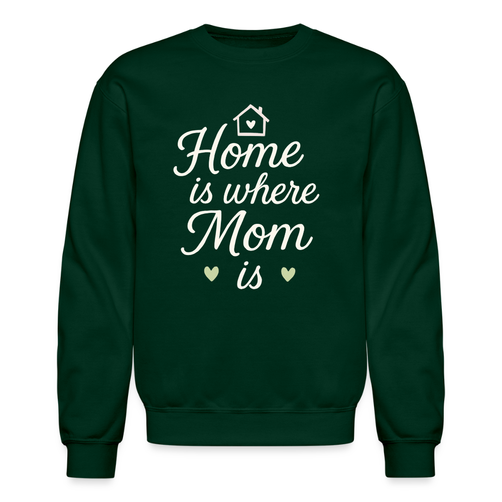 Home Is Where Mom Is Sweatshirt - forest green