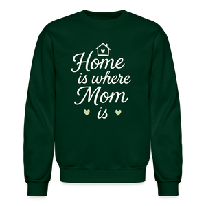Home Is Where Mom Is Sweatshirt - forest green