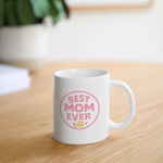 Best Mom Ever Mug - Perfect Mother’s Day Gift, Heartfelt Mom Mug - white