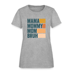 Mama Mummy Mom Bruh Women’s T-shirt - heather gray