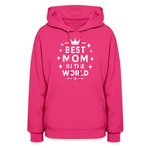 Best Mom in the World Hoodie - Perfect Mother’s Day Gift - fuchsia