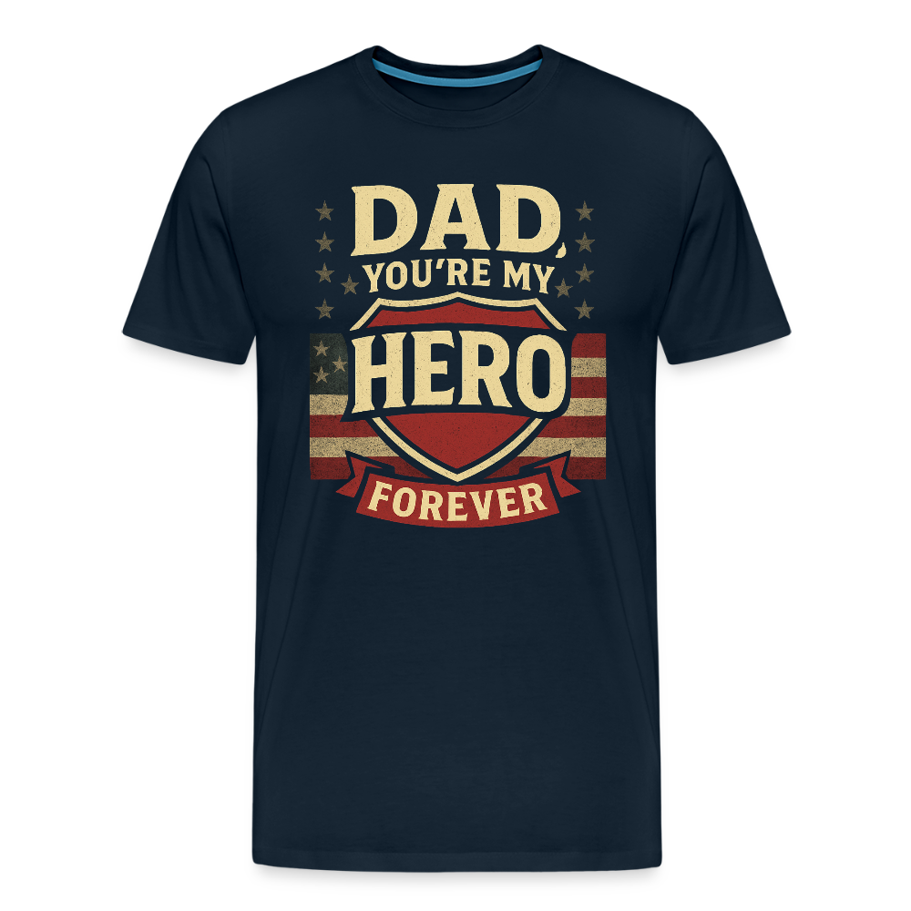 Dad, You're My Hero Forever T-shirt - Heartfelt Father's Day Gift - deep navy