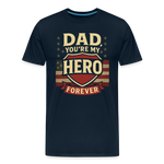 Dad, You're My Hero Forever T-shirt - Heartfelt Father's Day Gift - deep navy
