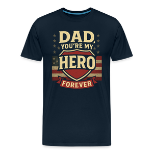 Dad, You're My Hero Forever T-shirt - Heartfelt Father's Day Gift - deep navy