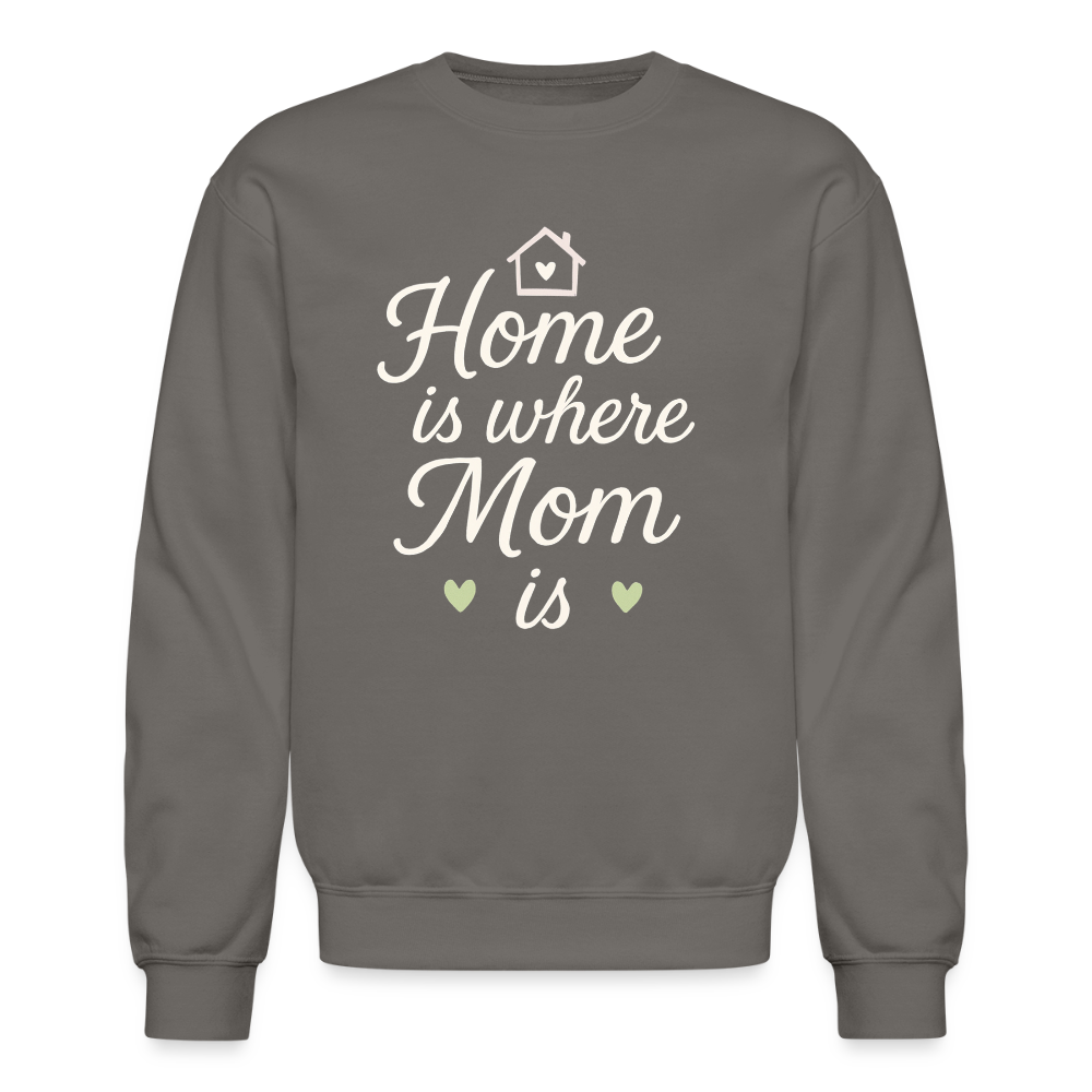 Home Is Where Mom Is Sweatshirt - asphalt gray