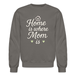 Home Is Where Mom Is Sweatshirt - asphalt gray