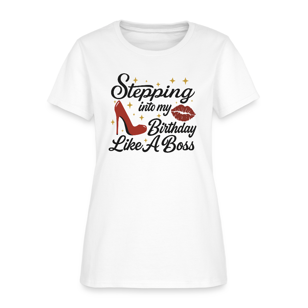 Stepping Into My Birthday Like A Boss Women’s T-shirt - white