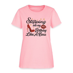 Stepping Into My Birthday Like A Boss Women’s T-shirt - pink