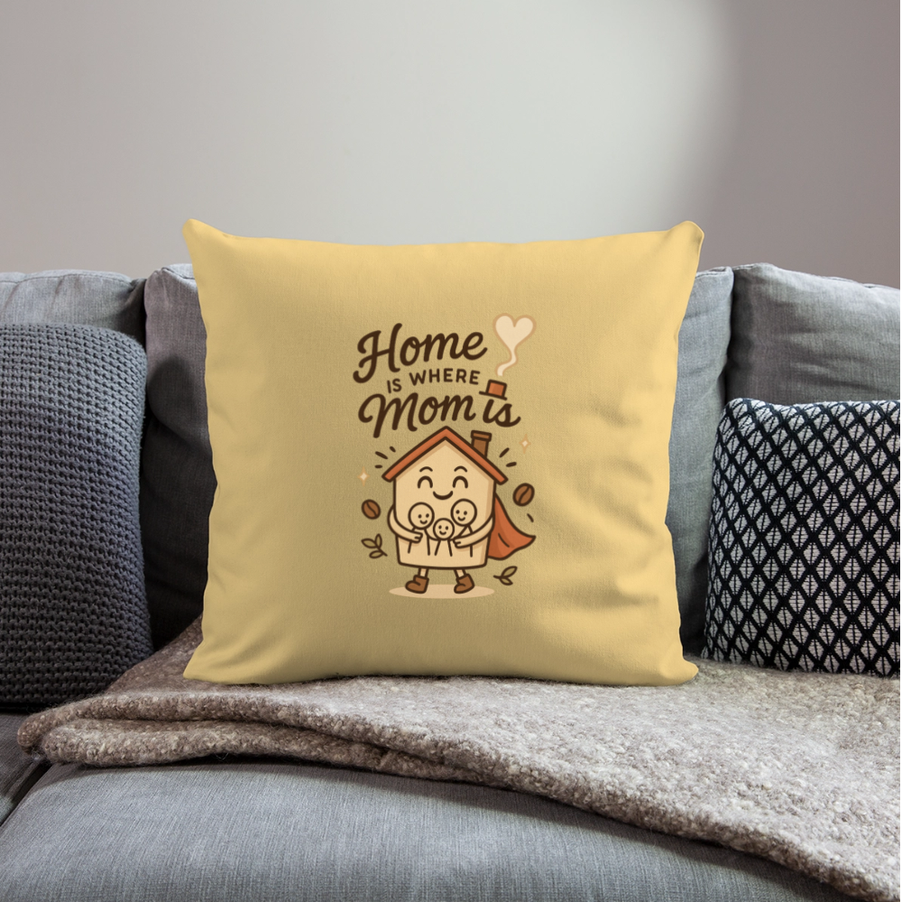 Home Is Where Mom Is Pillow Case - washed yellow