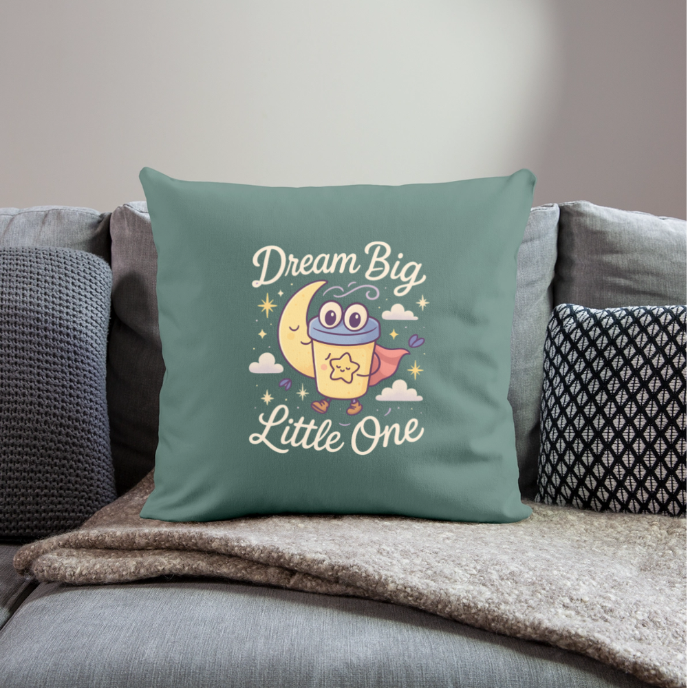 Dream Big, Little One Pillow Case - cypress green
