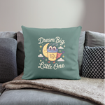 Dream Big, Little One Pillow Case - cypress green
