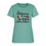 Stepping Into My Birthday Like A Boss Women’s T-shirt - aquatic