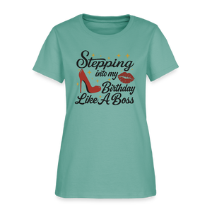 Stepping Into My Birthday Like A Boss Women’s T-shirt - aquatic