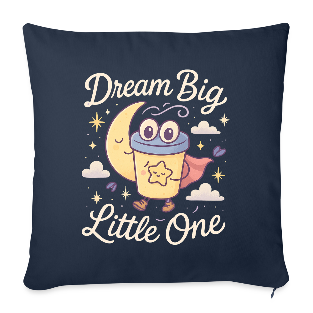 Dream Big, Little One Pillow Case - navy