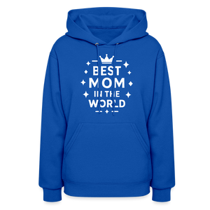 Best Mom in the World Hoodie - Perfect Mother’s Day Gift - royal blue