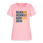 Mama Mummy Mom Bruh Women’s T-shirt - pink