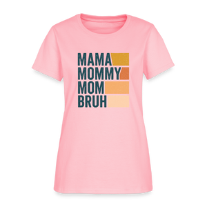 Mama Mummy Mom Bruh Women’s T-shirt - pink