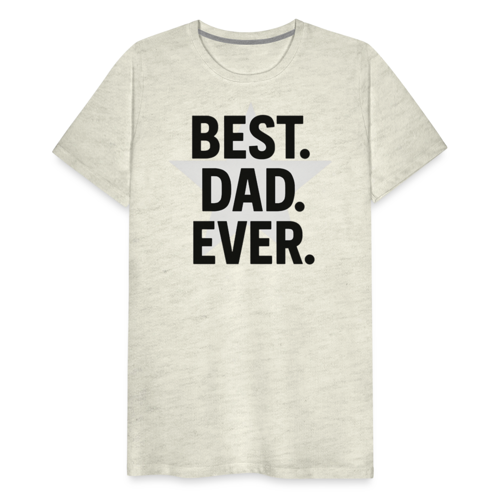 Best. Dad. Ever T-shirt - Perfect Father's Day Gift - heather oatmeal