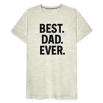 Best. Dad. Ever T-shirt - Perfect Father's Day Gift - heather oatmeal