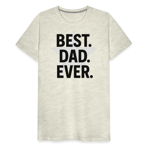 Best. Dad. Ever T-shirt - Perfect Father's Day Gift - heather oatmeal