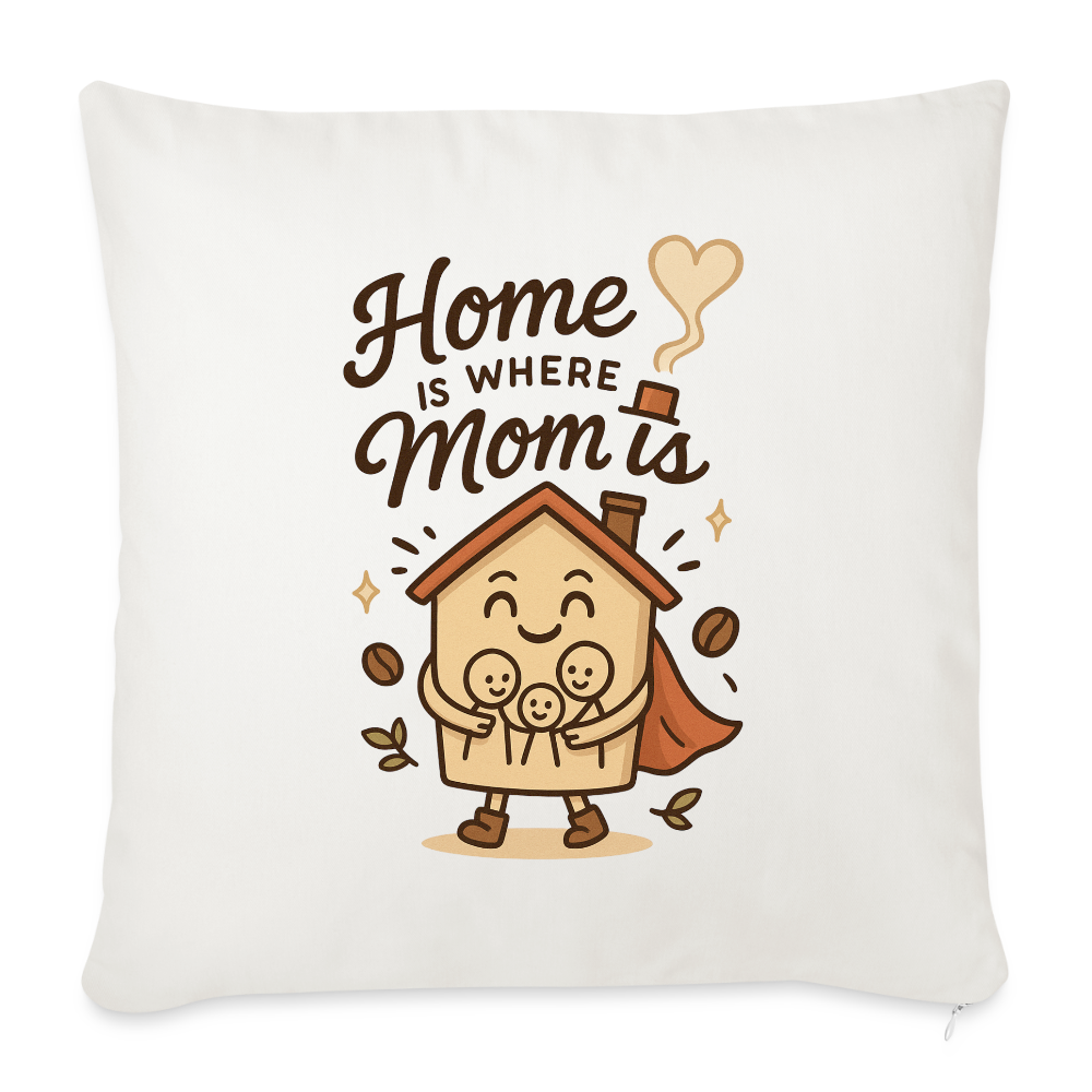 Home Is Where Mom Is Pillow Case - natural white