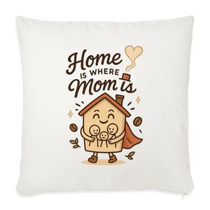 Home Is Where Mom Is Pillow Case - natural white