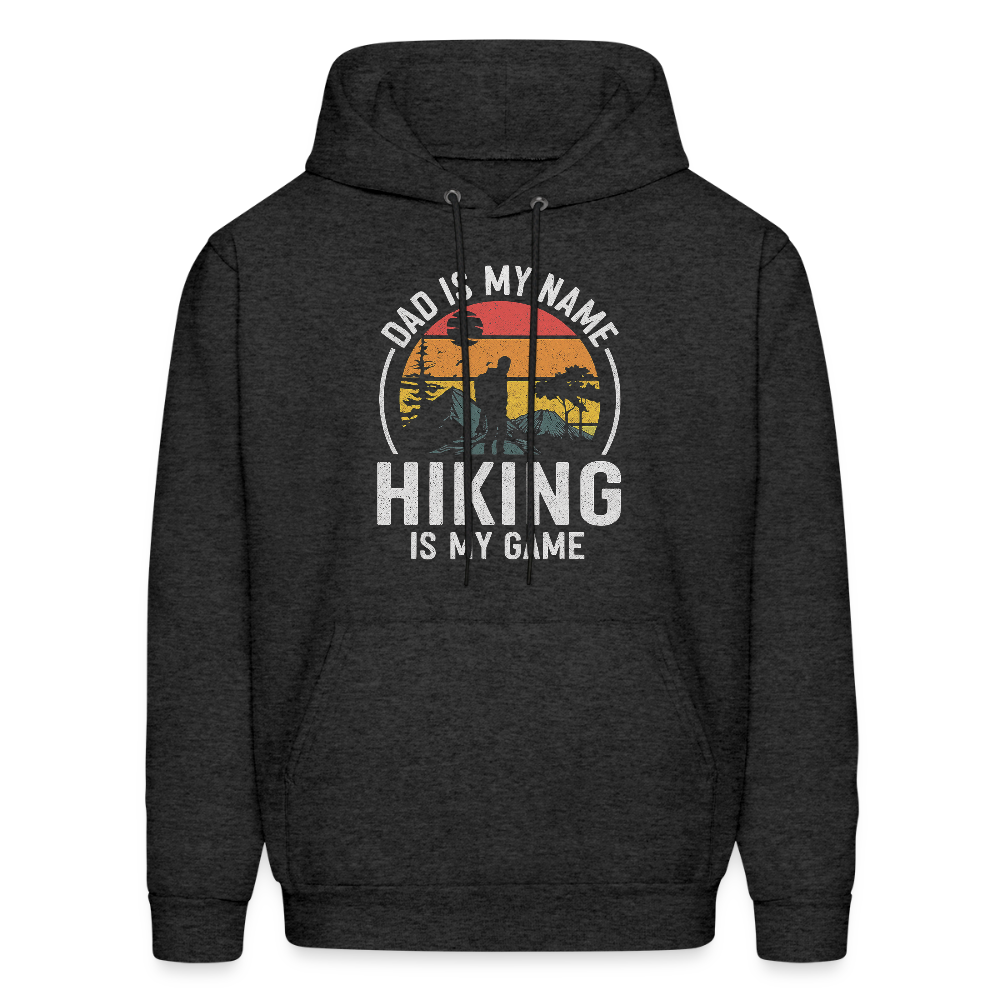 Dad is My Name, Hiking is My Game Hoodie - charcoal grey