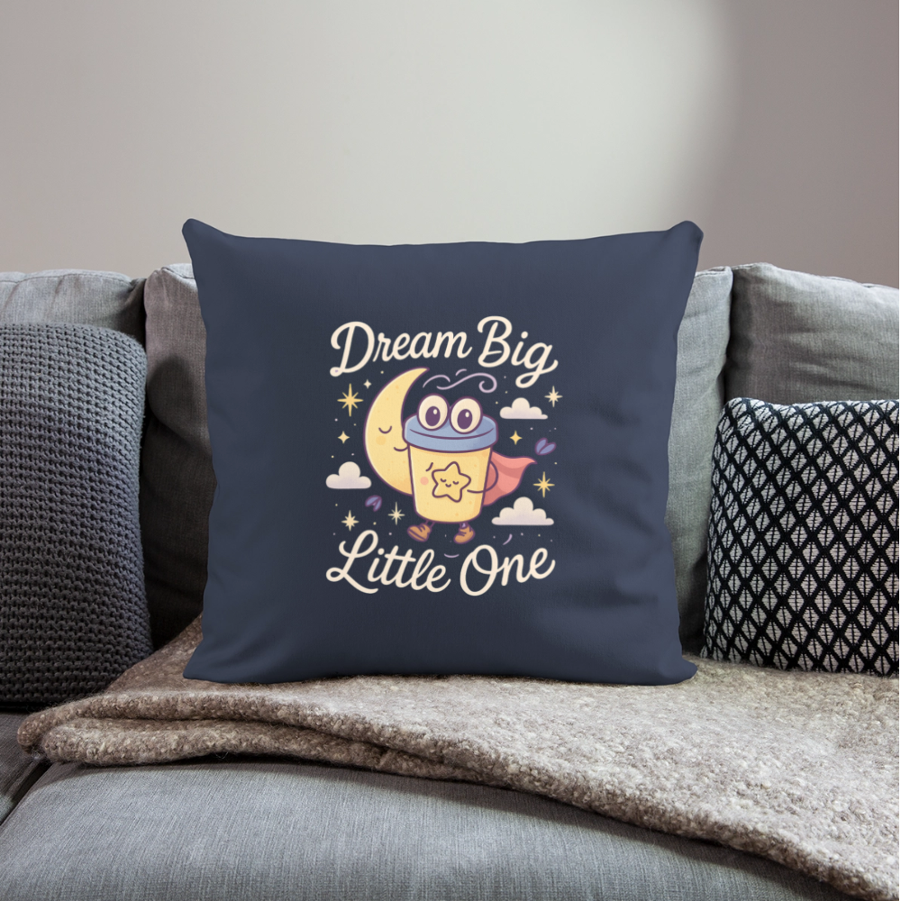 Dream Big, Little One Pillow Case - navy
