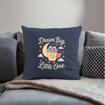 Dream Big, Little One Pillow Case - navy
