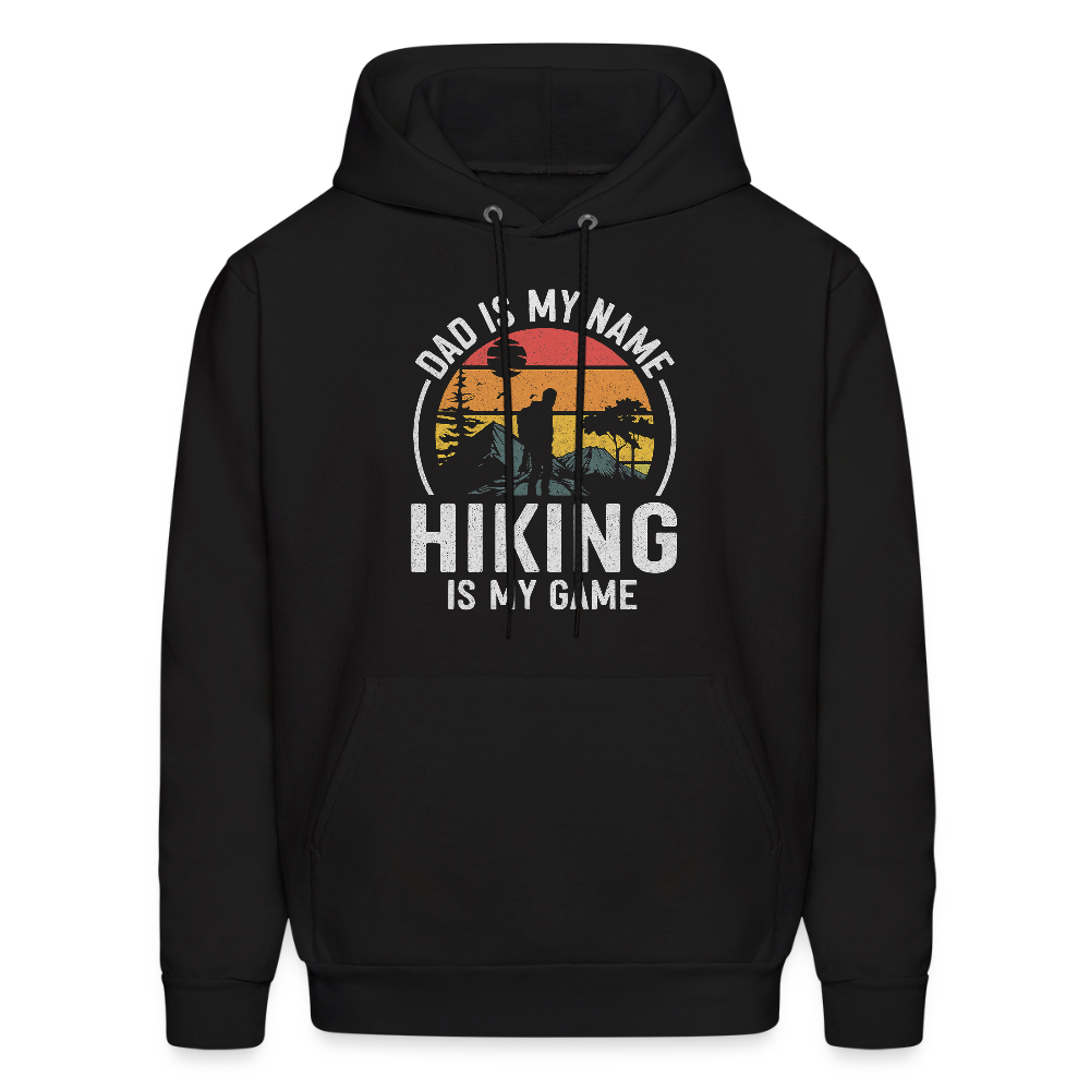 Dad is My Name, Hiking is My Game Hoodie - black