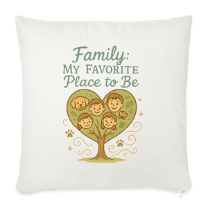 Family: My Favourite Place to Be Pillow Case - natural white