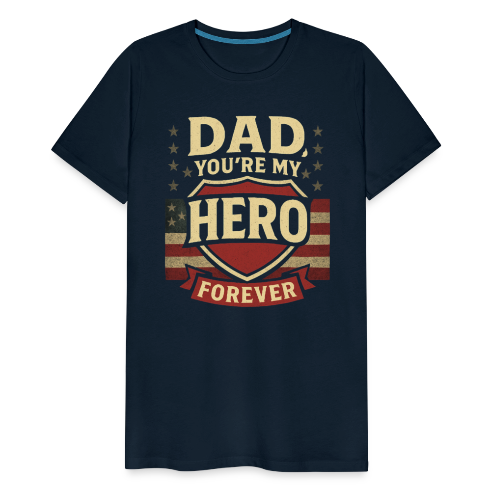 Dad, You're My Hero Forever T-shirt - Heartfelt Father's Day Gift - deep navy
