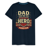 Dad, You're My Hero Forever T-shirt - Heartfelt Father's Day Gift - deep navy