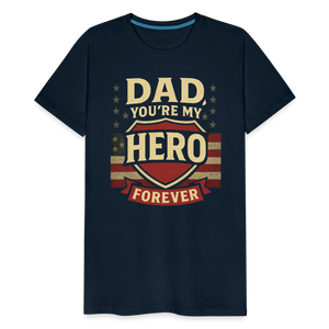 Dad, You're My Hero Forever T-shirt - Heartfelt Father's Day Gift - deep navy