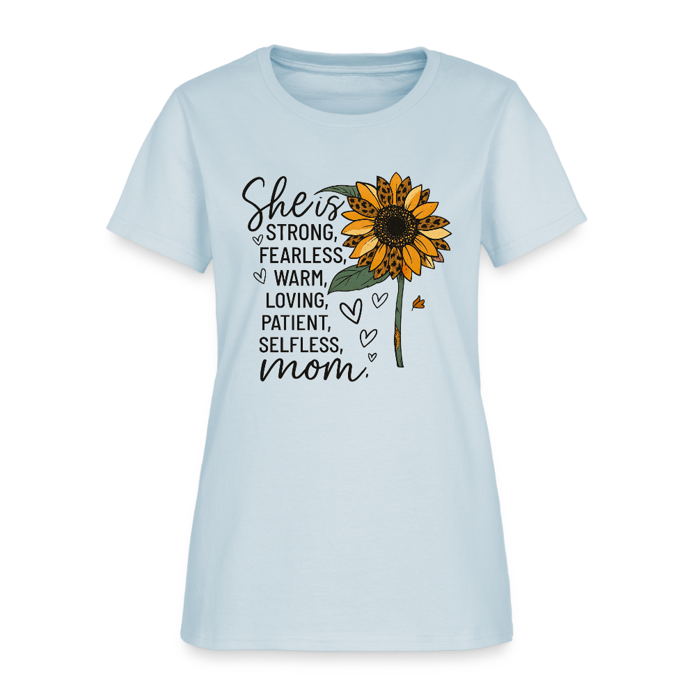 She is Strong, Fearless, Warm, Loving, Patient, Selfless, Mom Women’s T-shirt - light blue