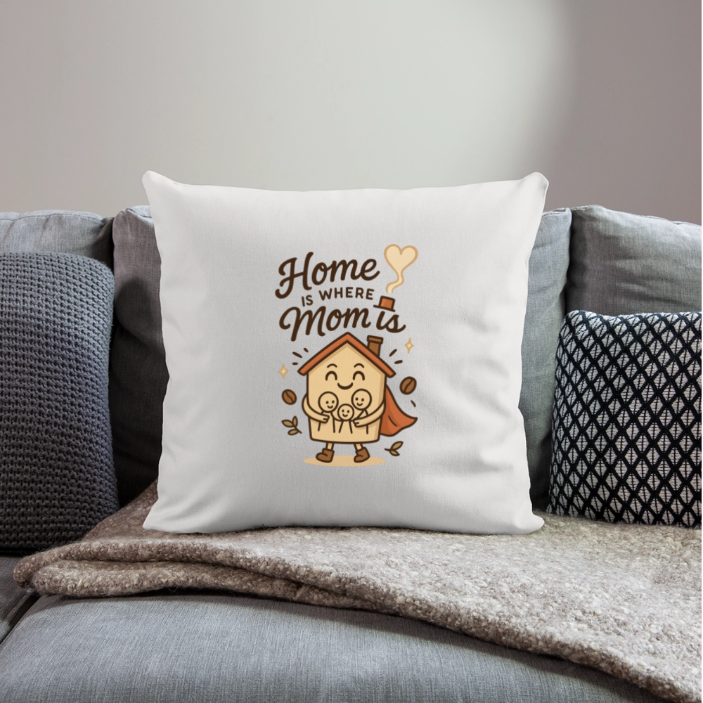Home Is Where Mom Is Pillow Case - natural white