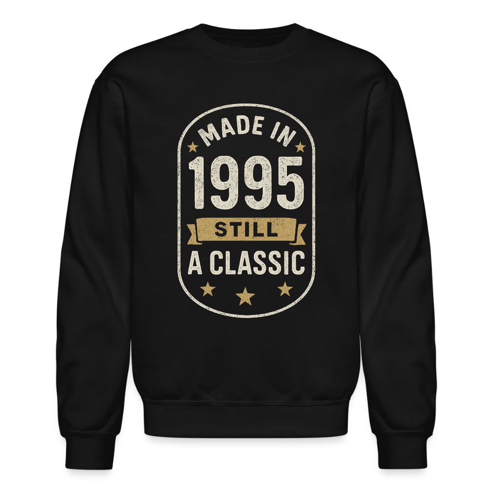 Made in 1995 – Still a Classic Sweatshirt - Retro Vintage 1995 Sweatshirt - black