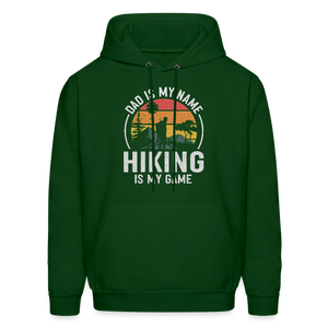 Dad is My Name, Hiking is My Game Hoodie - forest green