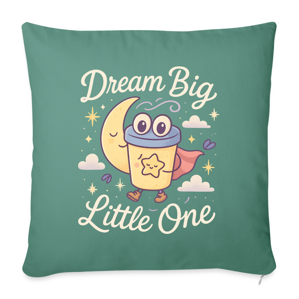 Dream Big, Little One Pillow Case - cypress green