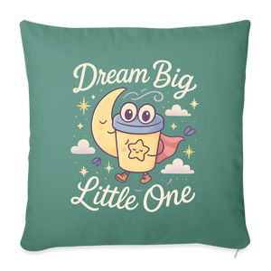 Dream Big, Little One Pillow Case - cypress green