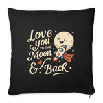 Love You to the Moon & Back Pillow Case - black