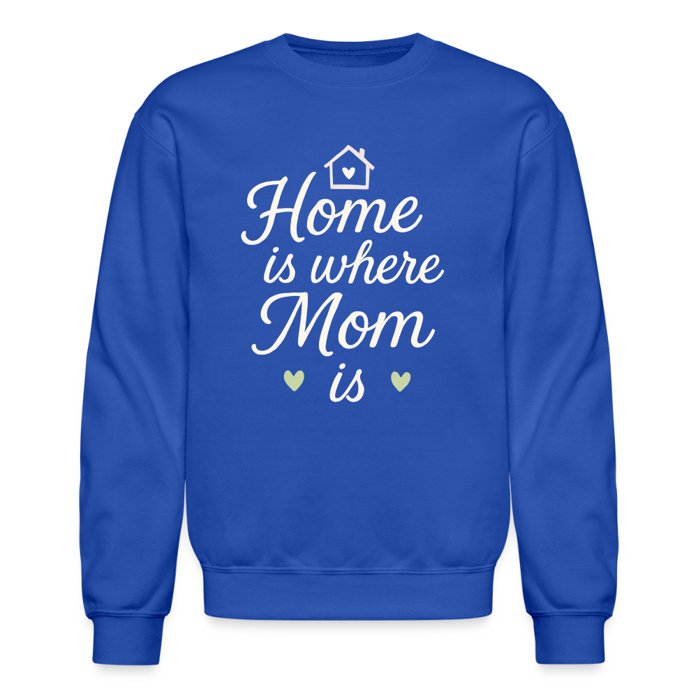 Home Is Where Mom Is Sweatshirt - royal blue