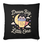 Dream Big, Little One Pillow Case - black
