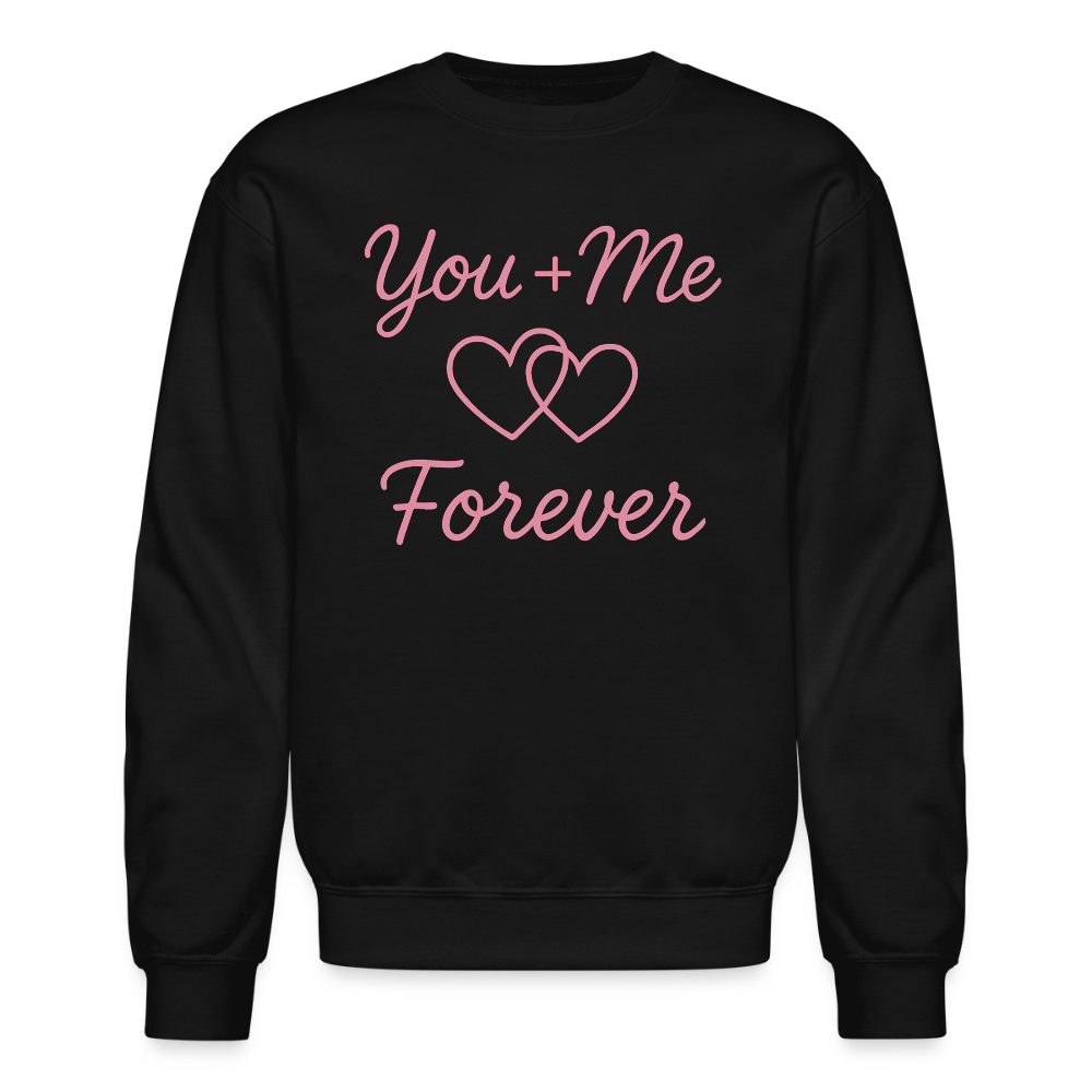 You + Me = Forever Sweatshirt - black