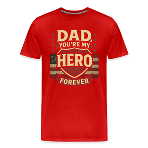 Dad, You're My Hero Forever T-shirt - Heartfelt Father's Day Gift - red