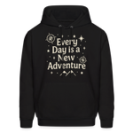 Every Day is a New Adventure Hoodie - black