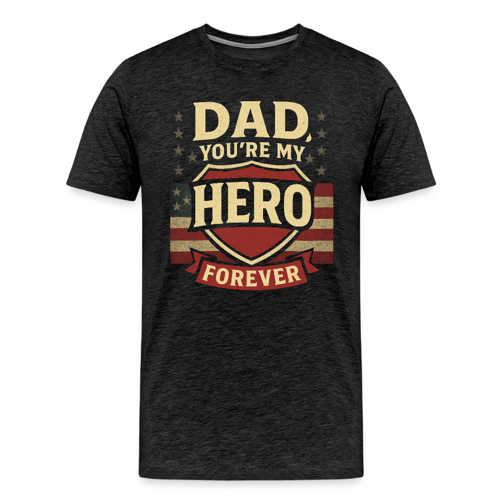 Dad, You're My Hero Forever T-shirt - Heartfelt Father's Day Gift - charcoal grey
