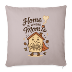Home Is Where Mom Is Pillow Case - light taupe