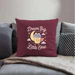 Dream Big, Little One Pillow Case - burgundy