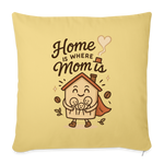 Home Is Where Mom Is Pillow Case - washed yellow